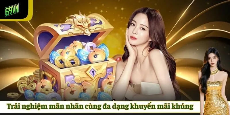 Trải nghiệm mãn nhãn cùng đa dạng khuyến mãi khủng